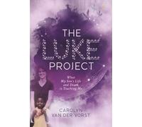 The Luke Project: What My Son's Life and Death is Teaching Me