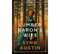 The Lumber Baron's Wife - Lynn Austin - Tyndale Fiction - ebook (ePub) - Livre