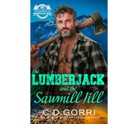 The Lumberjack and the Sawmill Jill: A Standalone Small Town Mountain Man Romance with a Curvy Heroine