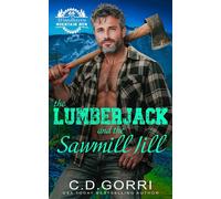 The Lumberjack and the Sawmill Jill A Standalone Small Town Mountain Man Romance with a Curvy Heroine - C.D. Gorri - C.D. Gorri - ebook (ePub) - Livre