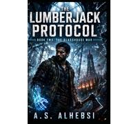 The Lumberjack Protocol: Book Two: The Glasshouse War