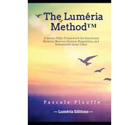 The Luméria Method™: A Seven-Pillar Framework for Emotional Balance, Nervous System Regulation, and Sustainable Inner Calm
