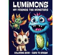 The LUMiMONs: Monster Coloring Book for Kids 4+ - 50 beautiful designs to inspire courage, creativity, relaxation and better sleep - the perfect bedtime routine!