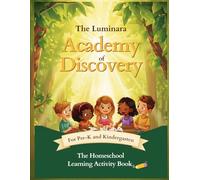 The Luminara Academy of Discovery: The Homeschool Activity Book: A Simple and Gentle Preschool & Pre-K Workbook with Tracing, Matching, Coloring, and Early Learning Activities for Ages 3-5