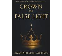 The Luminous Court: Crown Of False Light