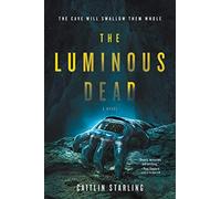 The Luminous Dead: A Debut Sci-Fi Horror Thriller of Survival and Betrayal