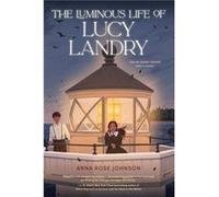 The Luminous Life of Lucy Landry by Anna Rose Johnson Anna Rose Johnson (Auteur)