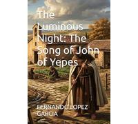 The Luminous Night: The Song of John of Yepes