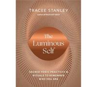 The Luminous Self by Tracee Stanley Tracee Stanley (Auteur)