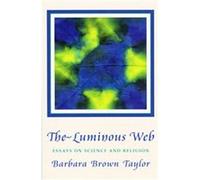 The Luminous Web Barbara Brown Taylor (Auteur)