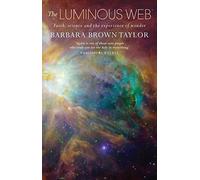 The Luminous Web: Faith, science and the experience of wonder