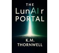 The LunAIr Portal: Where Consciousness Ends, Connection Begins