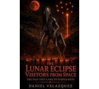 The Lunar Eclipse Visitors from Space: The Night They Came to Puerto Rico
