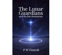 The Lunar Guardians: And the Lost Moonstone