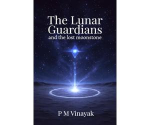 The Lunar Guardians: And the Lost Moonstone