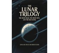 The Lunar Trilogy: The Moon Maid, The Moon Men, and The Red Hawk