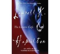 The Lunatic Cafe, Anita Blake, Vampire Hunter Laurell K. Hamilton (Auteur)