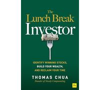 The Lunch Break Investor: The Secrets of Unlocking Financial Independence With Winning Stocks While Working 9 to 5