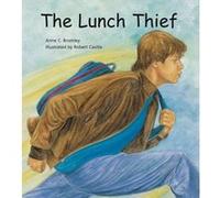 The Lunch Thief A Story of Hunger Homelessness and Friendship by Illustrated by Robert Casilla Anne C Bromley Illustrated by Robert Casilla Anne C Bromley (Auteur)