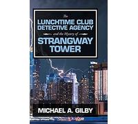 The Lunchtime Club Detective Agency And The Mystery Of Strangway Tower