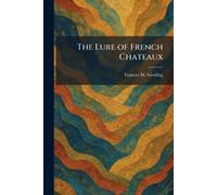 The Lure of French Chateaux