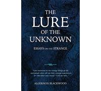 The Lure of the Unknown: Essays on the Strange