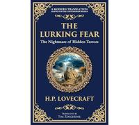 The Lurking Fear: A Classic Lovecraftian Horror Story - Madness and Monstrosities