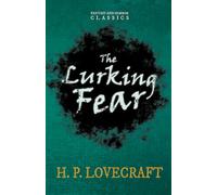 The Lurking Fear (Fantasy and Horror Classics): With a Dedication by George Henry Weiss