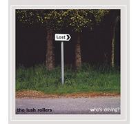 The Lush Rollers - Whos Driving?