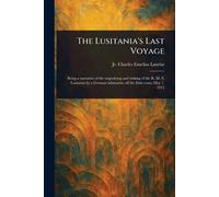 The Lusitania's Last Voyage