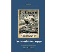 The Lusitania's Last Voyage: Annotated Color Edition with Premium Analytics