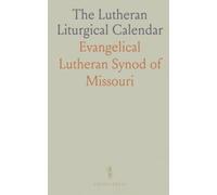 The Lutheran Liturgical Calendar: A practical guide to movable and fixed feasts, readings, and hymn translations