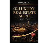 The Luxury Real Estate Agent: Luxury Edition: How to Build a High-End Brand, Attract Elite Clients & Close Big Deals (Journal Included)