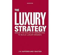 [(The Luxury Strategy: Break the Rules of Marketing to Build Luxury Brands)] [ By (author) Jean Noel Kapferer, By (author) Vincent Bastien ] [October, 2012]