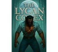 The Lycan Codex: Secrets of the shifting moon: A 120 page journal of transformation, pack rituals, and nocturnal truths from the werewolf realm. Gift for all ages.