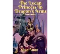 The Lycan Princess In Dragon's Arms