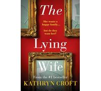The Lying Wife: An absolutely gripping psychological thriller