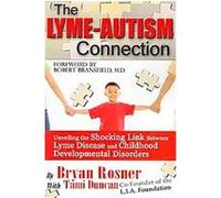 The Lyme-autism Connection Bryan Rosner, Robert Bransfield, Tami Duncan (Auteur)