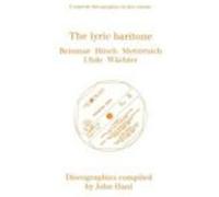 The Lyric Baritone. 5 Discographies. Hans Reinmar, Gerhard Hsch (Husch), Josef Metternich, Hermann Uhde, Eberhard Wchter (Wachter). [1997]. Hunt, John (Auteur)