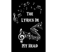 The Lyrics In My Head: Blank Sheet Music, Lyric Diary And Manuscript Paper For Songwriters And Musicians (Gifts For Music Lovers)