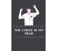The Lyrics In My Head: Lyrics Notebook To Write In, Blank Lined & Manuscript Paper 120 Pages , 6x9 In, Perfect Gifts For Music Lovers