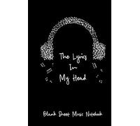 The Lyrics In My Head:Music Notebook - Wide Staff: Music Writing Notebook Blank Sheet Music Notebook Wide Staff Blank Manuscript Paper: Blank Lined & Manuscript Paper Lyric Notebook
