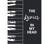 The Lyrics In My Head: Music Songwriting Journal, Lyric Diary And Manuscript Paper For Music Lovers And Musicians 8.5x11 Inches (Gifts For Songwriters)