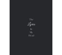 The Lyrics In My Head: Music Songwriting Journal, Lyric Diary And Manuscript Paper For Music Lovers And Musicians 8.5x11 Inches (Gifts For Songwriters)