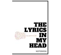 The Lyrics In My Head - Songwriting Journal: Blank Sheet Music, Lyric Diary And Manuscript Paper For Songwriters And Musicians - Gifts For Music Lovers