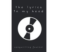 The Lyrics In My Head Songwriting Journal: Blank Sheet Music, Lyric Diary And Manuscript Paper For Songwriters And Musicians (Gifts For Music Lovers) (100 Pages, Pocket Size)