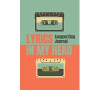 The Lyrics In My Head Songwriting Journal: Lyrics Notebook To Write In Lined/Ruled Paper & Manuscript Paper For Lyrics & Music Songwriting Journal Gift For Music Lovers, Students, Songwriters