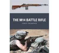 The M14 Battle Rifle (Weapon) (Paperback) Leroy Thompson, Johnny Shumate, Alan Gilliland (Auteur)