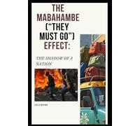 The Mabahambe ("They Must Go") Effect: The Shadow Of A Nation