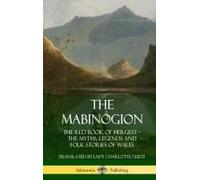 The Mabinogion: The Red Book of Hergest; The Myths, Legends and Folk Stories of Wales (Hardcover)